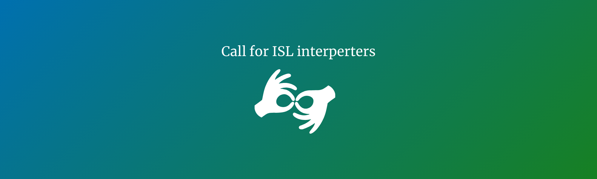 Call for Irish Sign Language (ISL) Interpreters